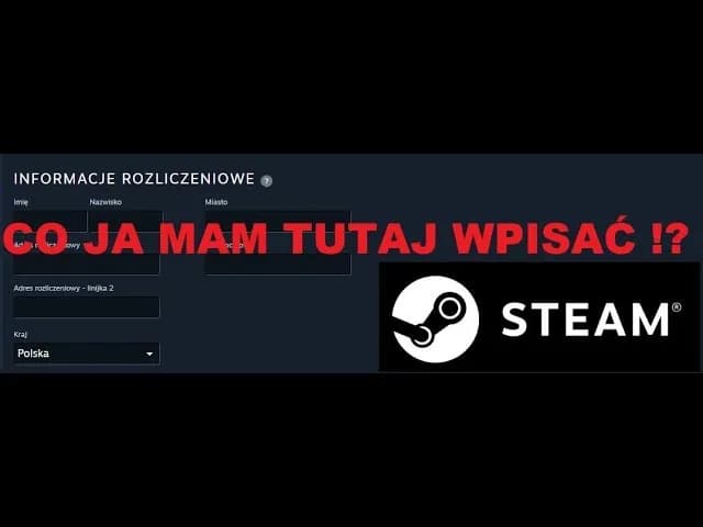 Jak prawidłowo wpisać adres rozliczeniowy na Steam, aby uniknąć problemów Jak prawidłowo wpisać adres rozliczeniowy na Steam, aby uniknąć problemów